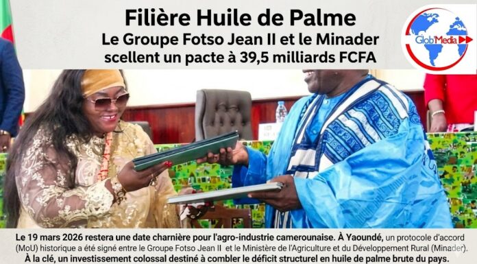 Filière Huile de Palme : Le Groupe Fotso Jean II et le Minader scellent un pacte à 39,5 milliards FCFA